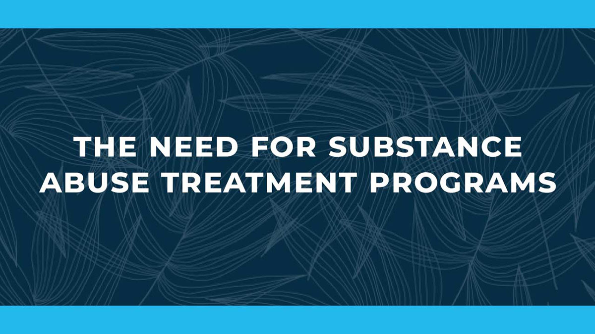 The-Need-For-Substance-Abuse-Treatment The need for substance abuse programs